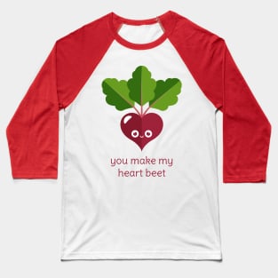 You Make My Heart Beet Baseball T-Shirt